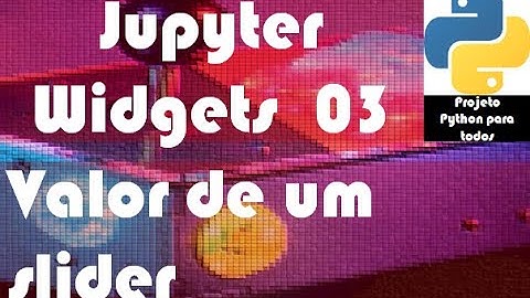 Módulo 14 - Aula 03: Jupyter Widgets - Obtendo valor do IntSlider