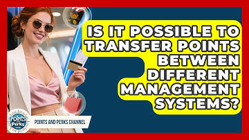 Is It Possible to Transfer Points Between Different Management Systems?