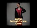 Sezbedin Be Sen ZARIMA ME COVER Mirzagul Saparova 