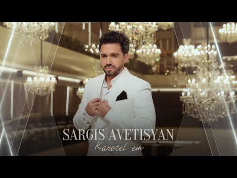 Sargis Avetisyan - Karotel em