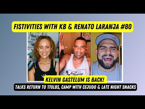 Fistivities 80: KB & Renato Welcome Back The Recently Victorious UFC Superstar Kelvin Gastelum!