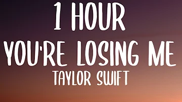 Taylor Swift - You're Losing Me [1 HOUR/Lyrics] (From The Vault)