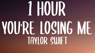 Taylor Swift - You're Losing Me [1 HOUR/Lyrics] (From The Vault)
