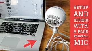 How to Setup and Record with a Blue Snowball Mic