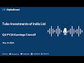 Tube investments of india ltd q4 fy202324 earnings conference call