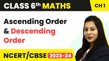 Ascending Order and Descending Order - Knowing Our Numbers | Class 6 Maths