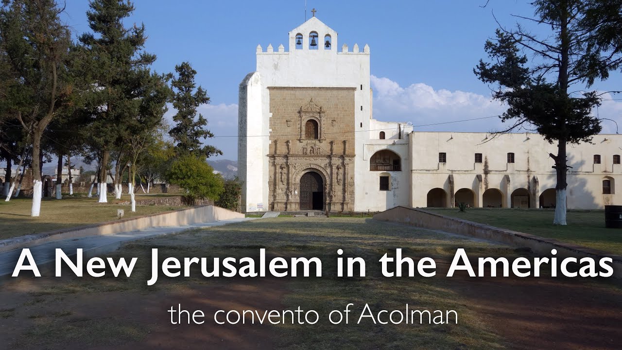 A new Jerusalem in the Americas—the convento of Acolman