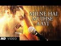 Aashiqui 2 milne hai mujhse aayi song  aditya roy kapur shraddha kapoor