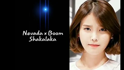 IU-Nevada x Boom Shakalaka (苦ferry remix) lyrics