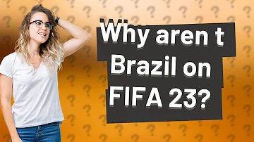 Proč není Brazílie ve hře FIFA 23?