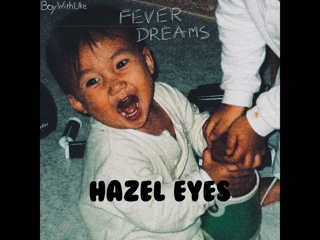 BoyWithUke - Hazel Eyes class=