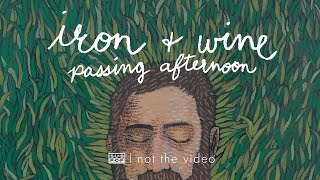 Video thumbnail of "Iron and Wine - Passing Afternoon"