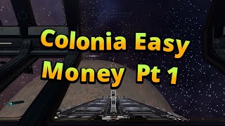 Pt 1 How to Make Easy $ in Colonia in Elite Dangerous the fast, quick and easy way tutorial