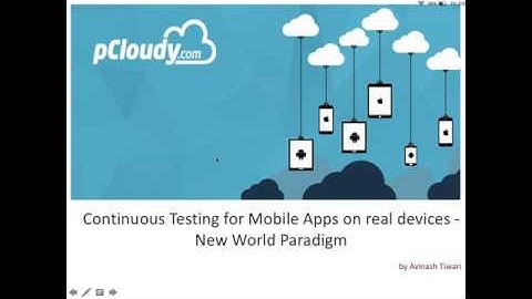 Continuous Testing for  Mobile Apps on real devices New world Paradigm