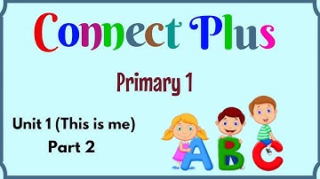 Primary 1, Connect Plus, Unit 1, This is me, Part 2 | English for kids
