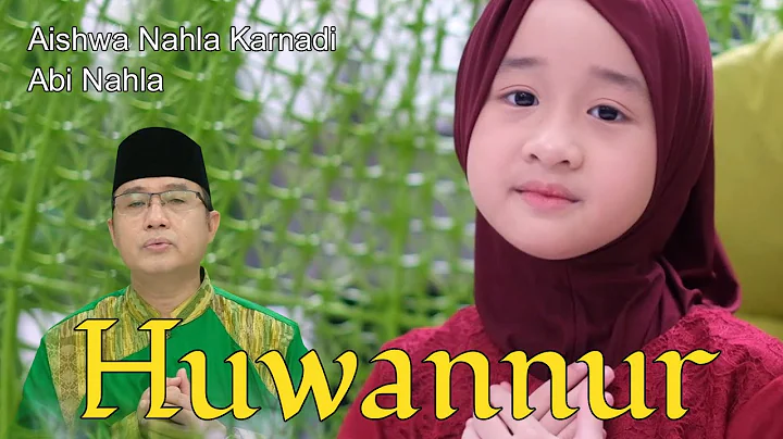 HUWANNUR (Cover) - AISHWA NAHLA KARNADI Ft ABI NAHLA
