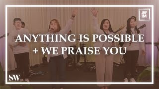 Video thumbnail of "Anything is Possible + We Praise You | Spring Worship"