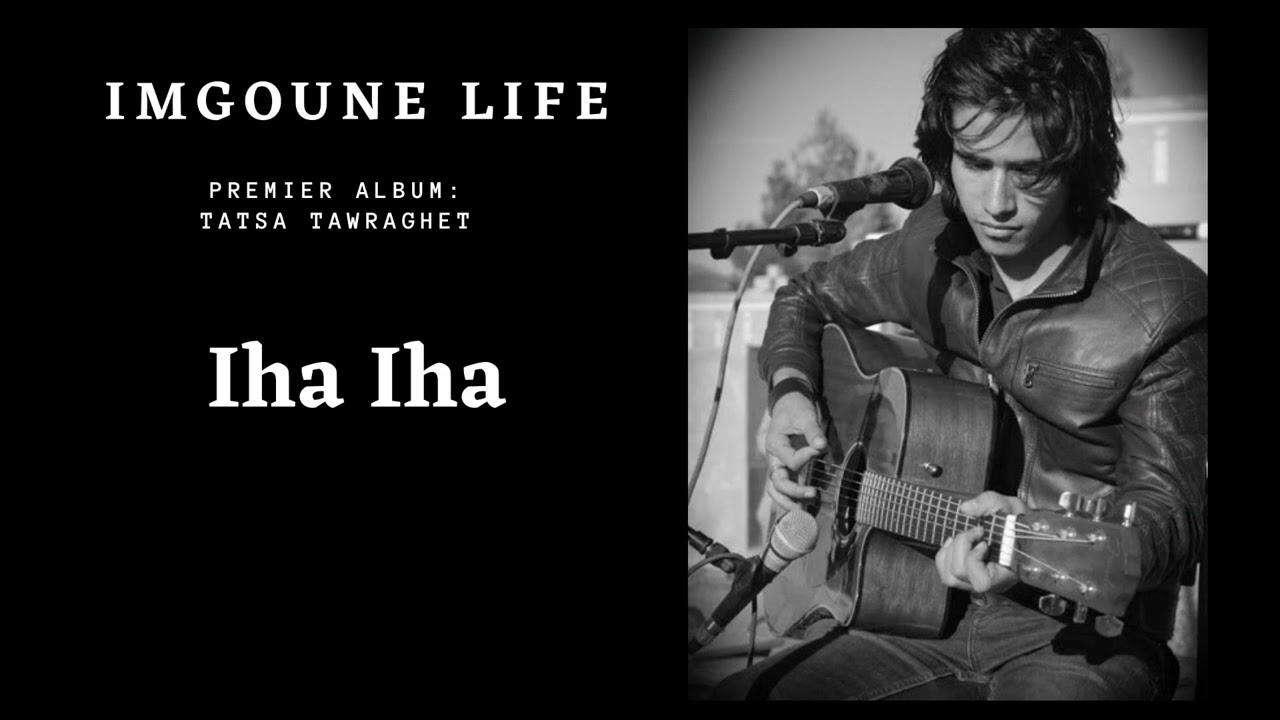 Imgoune Life _ Iha Iha _ (Premier Album)