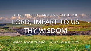 Lord, Impart To Us Thy Wisdom - Hymn 150 - Lyric Video