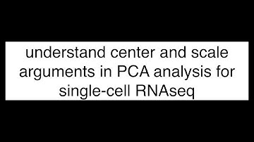 Understanding PCA  Centering and Scaling in R and single-cell RNAseq analysis