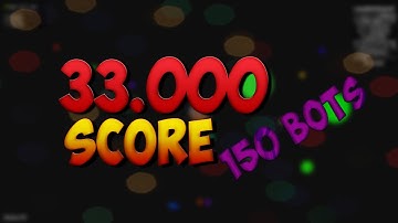 AGAR.IO - 33.000 SCORE | 150 BOTS