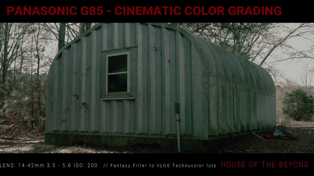 Panasonic G85 - Cinematic Movie Grade - "HOUSE OF THE BEYOND"