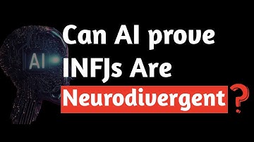 AI Thinks INFJs Are Neurodivergent