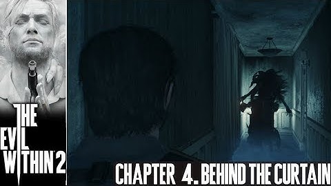 THE EVIL WITHIN 2 | CHAPTER 4. BEHIND THE CURTAIN [PLAYTHROUGH][NO COMMENTARY]