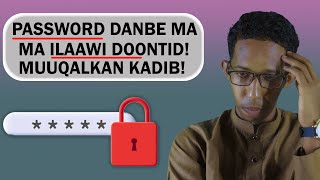 Sida Looga Hortago Ilawshiyaha Password'ada | Password Danbe Ma iLaawi Doontid Muuqalka Kadib!
