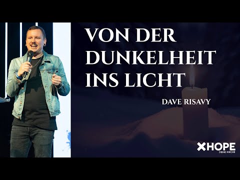 Von der Dunkelheit ins Licht | Dave Risavy | Gottesdienst