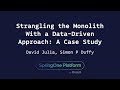Strangling the monolith with a datadriven approach  david julia simon duffy