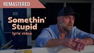 Remastered | Somethin' Stupid (lyric video) - Steven Wood