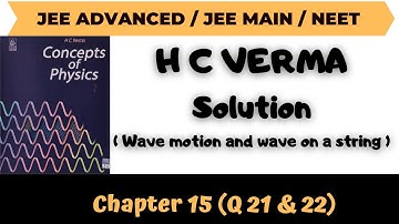 H.C. Verma Solutions || Wave Motion and Waves on a String - Chapter 15 || Question 21 and 22 ||
