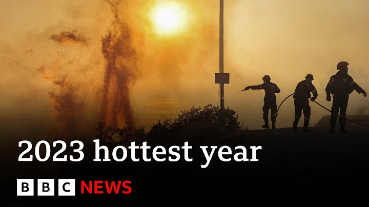 2023 confirmed as world's hottest year on record - BBC News - 天天要闻