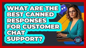 What Are The Best Canned Responses For Customer Chat Support? - Customer Support Coach