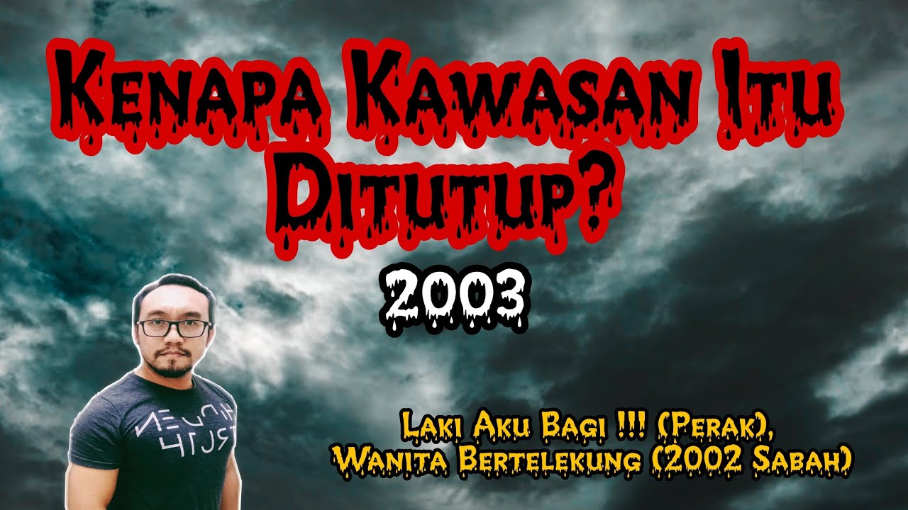Laki Aku Bagi !!! (Perak), Wanita Bertelekung (2002 Sabah), Kawasan Yang Ditutup (2003)