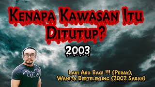 Laki Aku Bagi !!! (Perak), Wanita Bertelekung (2002 Sabah), Kawasan Yang Ditutup (2003)