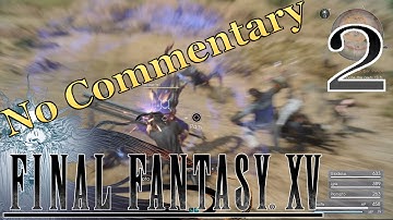 Final Fantasy XV (No Commentary) - #2 - PS4 Playthrough (Blind) (Wait Mode)