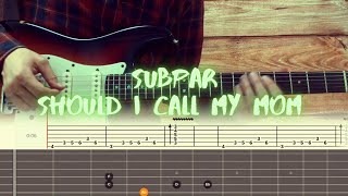 SUBPAR - Should I Call My Mom / Guitar Tutorial / Tabs + Chords