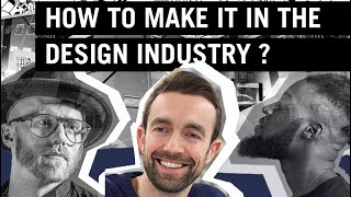 How to make it in the design industry ?