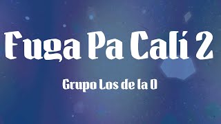 Grupo Los de la O - Fuga Pa Cali 2 (Letras)