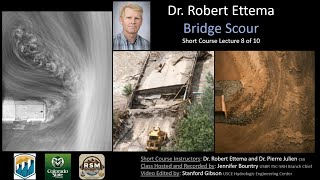 Dr Rob Ettema on Bridge Scour (Piers and Abutments) (USBR Short Course 8)