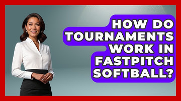 How Do Tournaments Work in Fastpitch Softball? | Softball Basics and Beyond News