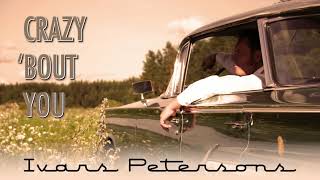 Ivars Pētersons - Crazy 'Bout You [Official Audio]