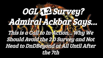 OGL 2.0, er,  1.2 Survey? Admril Akbar Says...  [A Call to In-Action]