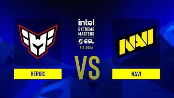 Heroic vs. NAVI - IEM Rio 2024 - Semifinals