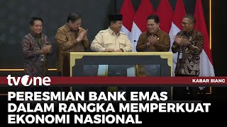Cetak Sejarah, Prabowo Resmikan Bank Emas Pertama di Indonesia | Kabar Siang tvOne
