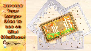 Stretch Your Larger Dies to Use on Mini Slimline Cards