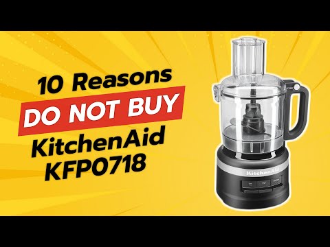 DON'T BUY KitchenAid KFP0718BM BEFORE WATCHING THIS VIDEO 10 Reasons