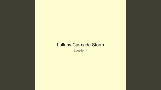 Lullaby Cascade Storm